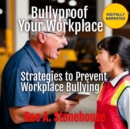 Bullyproof Your Workplace : Strategies to Prevent Workplace Bullying - eAudiobook