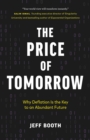 Price of Tomorrow: Why Deflation is the Key to an Abundant Future - eBook