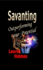 SAVANTING : Outperforming your Potential - eBook