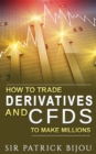 How To Trade Derivatives And CFDs To Make Millions - eBook