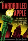 The Hard-Boiled Apple : A guide to pulp and suspense fiction in New York City - Book