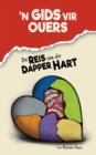 'n Gids vir Ouers, Die Reis van die Dapper Hart : Ondersteuning vir gesinne wat egskeiding ervaar - eBook