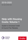Help With Housing Costs: Volume 1 : Guide to Universal Credit & Council Tax Rebates 2019 - 20 - Book