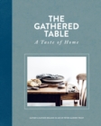 The Gathered Table : A Taste of Home - Book