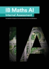 IB Math AI [Applications and Interpretation] Internal Assessment : The Definitive IA Guide for the International Baccalaureate [IB] Diploma - Book