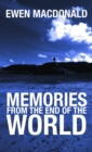 Memories From the End of the World - eBook