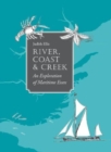 River, Coast and Creek : - an Exploration of Maritime Essex - Book