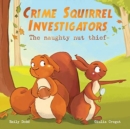 Crime Squirrel Investigators : The Naughty Nut Thief - Book