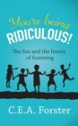 You're Being Ridiculous! - eBook