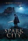 Spark City : Book One of the Spark City Cycle - Book
