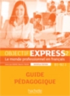 Objectif Express - Nouvelle edition : Guide pedagogique 2 (B1/B2.1) - Book