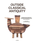 Outside Classical Antiquity : Mystery and vitality in native Apulian Pottery - First Millenium BC Collecion Denise Elfen-Laniado - Book