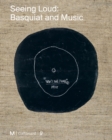 Seeing Loud, Basquiat and Music - Book