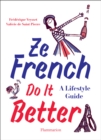 Ze French Do it Better : A Lifestyle Guide - Book