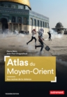 Atlas du Moyen-Orient. Aux racines de la violence - eBook