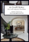 A Chateau on the French Riviera : Modern Interiors by OITOEMPONTO - Book