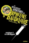 Les desastreuses aventures des Orphelins Baudelaire : Panique a la clinique - Book