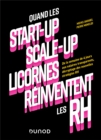 Quand les start-up, scale-up et licornes reinventent les RH : De la semaine de 4 jours aux salaires transparents, decryptage des nouvelles strategies RH - eBook