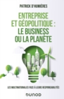 Entreprise et geopolitique : le business ou la planete : Les multinationales face a leurs responsabilites - eBook