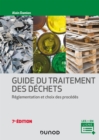 Guide du traitement des dechets - 7e ed. : Reglementation et choix des procedes - eBook