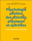 Psychologie positive des activites physiques et sportives : Corps, sante mentale et bien-etre - eBook