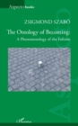 The Ontology of Becoming : : A Phenomenology of the Infinite - eBook