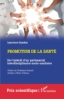 Promotion de la sante : De l'interet d'un partenariat interdisciplinaire socio-sanitaire - eBook