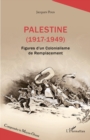 Palestine (1917-1949) : Figures d'un Colonialisme de Remplacement - eBook