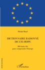 Dictionnaire raisonne de l'Europe : 200 mots-cles pour comprendre l'Europe - eBook