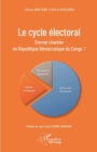 Le cycle electoral : Eternel chantier en Republique Democratique du Congo - eBook