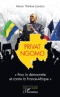 Privat Ngomo : "Pour la democratie et contre la France-Afrique" - eBook