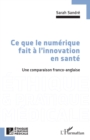 Ce que le numerique fait a l'innovation en sante : Une comparaison franco-anglaise - eBook