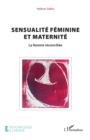 Sensualite feminine et maternite : La femme reconciliee - eBook