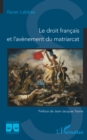Le droit francais et l'avenement du matriarcat - eBook