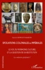 Spoliations coloniales & imperiales : Le vol du patrimoine culturel et la question de sa restitution. La memoire profanee I - eBook