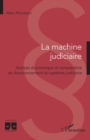 La machine judiciaire : Analyse economique et comparative du fonctionnement du systeme judiciaire - eBook
