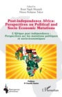 Post-independence Africa: Perspectives on Political and Socio Economic Mutations : L'Afrique post independance : Perspectives sur les mutations politiques et socio-economiques - eBook