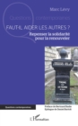 Faut-il aider les autres ? : Repenser la solidarite pour la renouveler - eBook