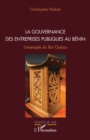La gouvernance des entreprises publiques au Benin : L'exemple du Roi Guezo - eBook