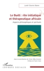Le Bwiti : rite initiatique et therapeutique africain : Aspects philosophiques et spirituels - eBook