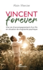 Vincent forever : Une vie d'accompagnement d'un fils en situation de singularite psychique - eBook