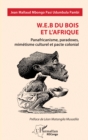 W.E.B Du Bois et l'Afrique : Panafricanisme, paradoxes, mimetisme culturel et pacte colonial - eBook