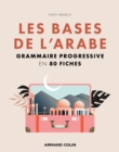 Les bases de l'arabe : Grammaire progressive en 121 fiches - eBook