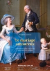 Le Mariage amoureux : Histoire du lien conjugal sous l'Ancien Regime - eBook