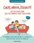 Corps, Amour, Sexualite : Les 120 Questions Que Vos Enfants Vont Vous Poser Nouvelle Edition... - Book