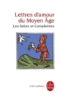 Lettres d'amour du Moyen-Age. Les Saluts et Complaintes - Book