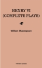 Henry VI (Complete Plays) - eBook
