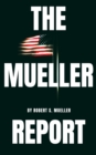 The Mueller Report: The Special Counsel Robert S. Muller's final report on Collusion between Donald Trump and Russia - eBook