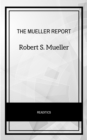 The Mueller Report: The Final Report of the Special Counsel into Donald Trump, Russia, and Collusion - eBook