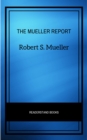 The Mueller Report: The Full Report on Donald Trump, Collusion, and Russian Interference in the Presidential Election - eBook